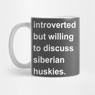 Introverted But Willing To Discuss Siberian Huskies Mug